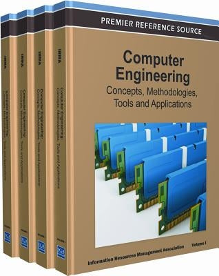 Computer Engineering: Concepts, Methodologies, Tools and Applications by Irma