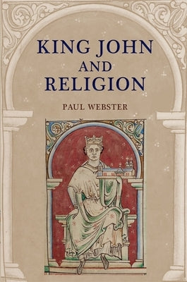 King John and Religion by Webster, Paul