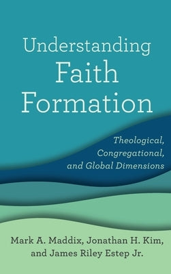 Understanding Faith Formation by Maddix, Mark a.
