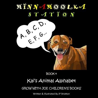 Kai's Animal Alphabet: Minnamoolka Station - Grow with Joe Children's Books by Stratton, J. P.