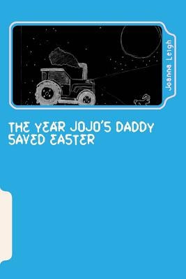 The Year JoJo's Daddy Saved Easter by Baxter, Daniel