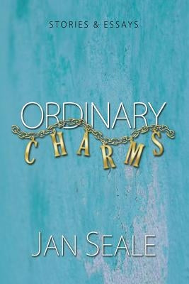 Ordinary Charms by Seale, Jan