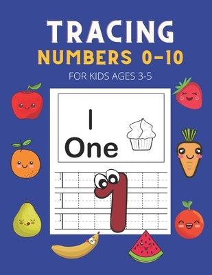 Tracing Numbers 0-10 for Kids Ages 3-5: Trace and Practice Number Workbook for Kids Ages 3-5 Kids Activity Handwriting Book for Preschool Kindergarten by Publishing, Chanida