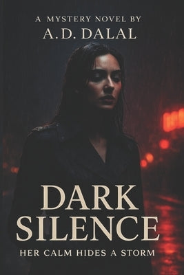 Dark Silence: Her Calm Hides a Storm by Dalal