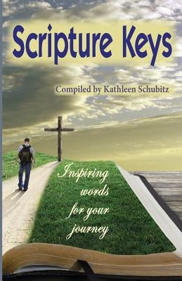 Scripture Keys: Inspiring words for your journey by Schubitz, Kathleen
