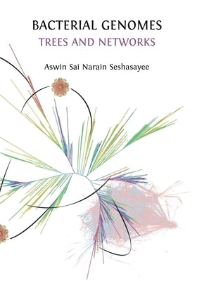 Bacterial Genomes: Trees and Networks by Narain Seshasayee, Aswin Sai