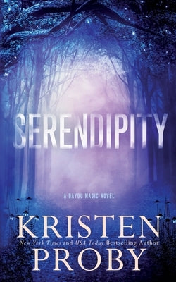 Serendipity: A Bayou Magic Novel by Proby, Kristen
