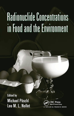 Radionuclide Concentrations in Food and the Environment by Poschl, Michael