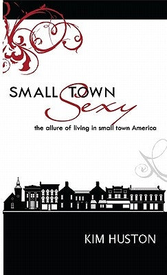 Small Town Sexy by Huston, Kim