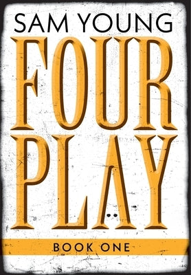 Four Play: Book One by Young, Sam