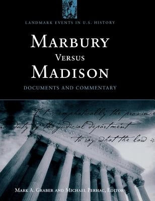 Marbury versus Madison: Documents and Commentary by Graber, Mark A.