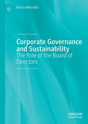 Corporate Governance and Sustainability: The Role of the Board of Directors by Minciullo, Marco