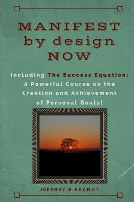 MANIFEST by design NOW by Brandt, Jeffrey B.