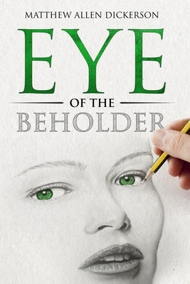 Eye of the Beholder by Dickerson, Matthew Allen