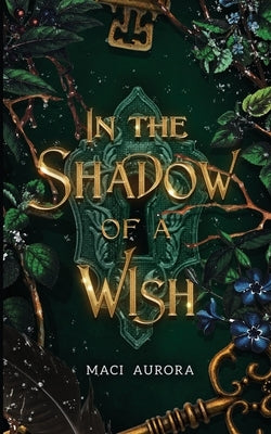 In the Shadow of a Wish: A Fareview Fairytale, Book 1 by Aurora, Maci