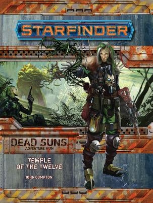 Starfinder Adventure Path: Temple of the Twelve (Dead Suns 2 of 6) by Compton, John