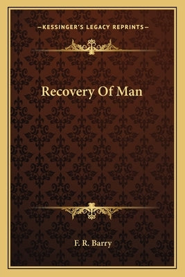 Recovery Of Man by Barry, F. R.