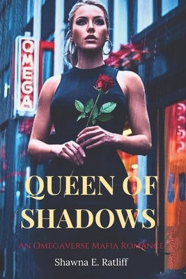 Queen Of Shadows: An Omegaverse Mafia Romance by Ratliff, Shawna E.