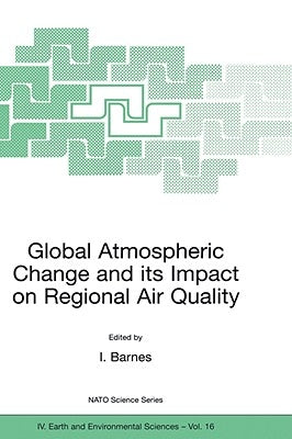 Global Atmospheric Change and Its Impact on Regional Air Quality by Barnes, Ian