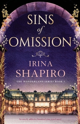 Sins of Omission: An utterly addictive historical time-travel novel by Shapiro, Irina