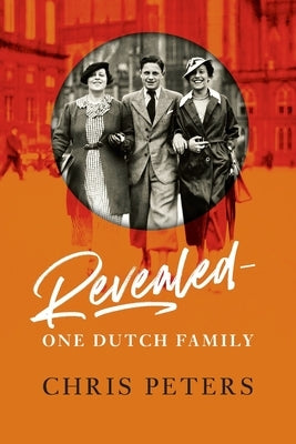 Revealed: One Dutch Family by Peters, Chris