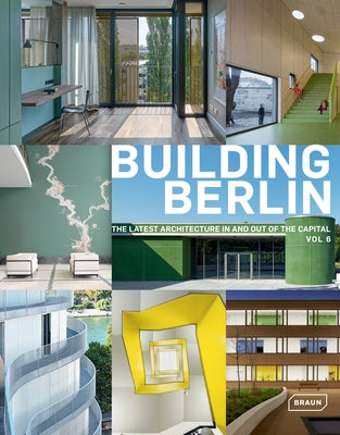 Building Berlin, Vol. 6: The Latest Architecture in and Out of the Capital by Architektenkammer Berlin
