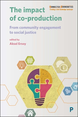 The Impact of Co-Production: From Community Engagement to Social Justice by Heddon, Deirdre