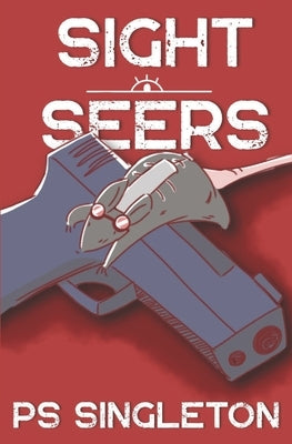 Sight Seers by Singleton, P. S.