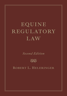 Equine Regulatory Law by Heleringer, Robert L.