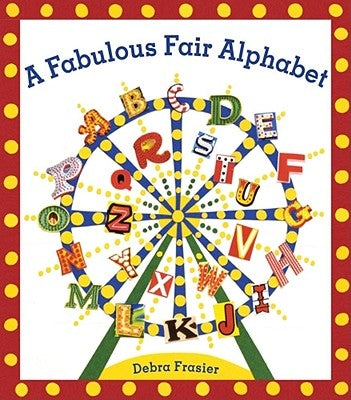 A Fabulous Fair Alphabet by Frasier, Debra