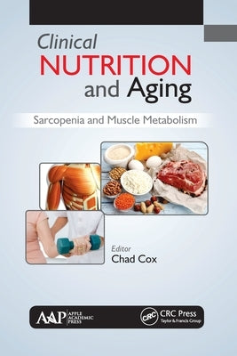 Clinical Nutrition and Aging: Sarcopenia and Muscle Metabolism by Cox, Chad