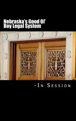 Nebraska's Good Ol' Boy Legal System - In Session: Lawyer-Judicial Bias in the courts by Carper, Julie L.