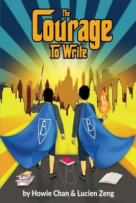 The Courage to Write: A Collection of Short Stories by Chan, Howie