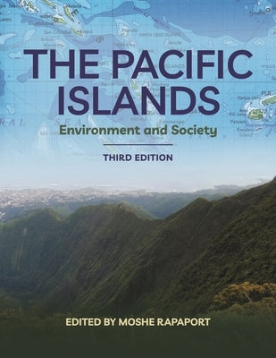 The Pacific Islands: Environment and Society, Third Edition by Rapaport, Moshe