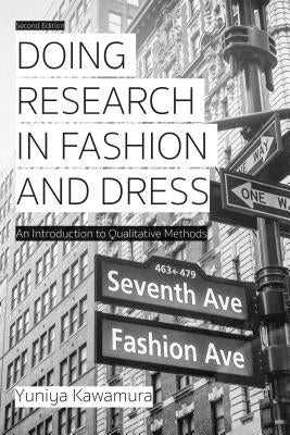 Doing Research in Fashion and Dress: An Introduction to Qualitative Methods by Kawamura, Yuniya