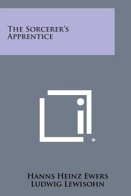 The Sorcerer's Apprentice by Ewers, Hanns Heinz