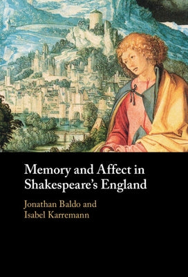 Memory and Affect in Shakespeare's England by Baldo, Jonathan
