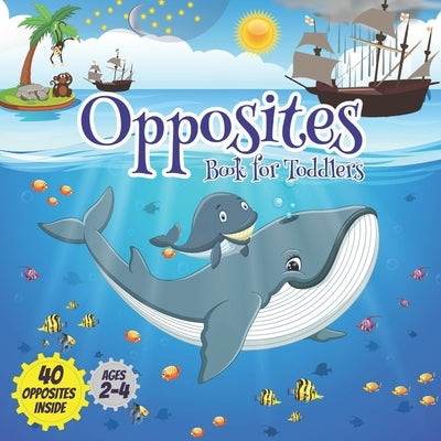 Opposites book for toddlers: Early learning board books ages 2-4, Boost your child's vocabulary and observation skills with 40 opposites inside. by Éducation, Pixa
