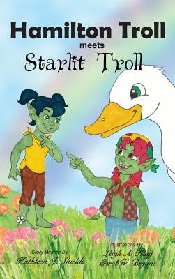 Hamilton Troll meets Starlit Troll by Shields, Kathleen J.