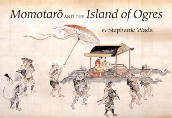 Momotaro and the Island of Ogres by Wada, Stephanie