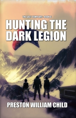 Hunting the Dark Legion by Child, Preston William