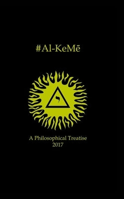 #Al-KeMe: A Philosophical Treatise 2017 by Cunningham, Briggs B.