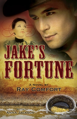 Jake's Fortune: Historical Fiction at It's Best by Comfort, Ray