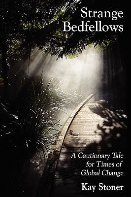 Strange Bedfellows - A Cautionary Tale for Times of Global Change by Stoner, Kay