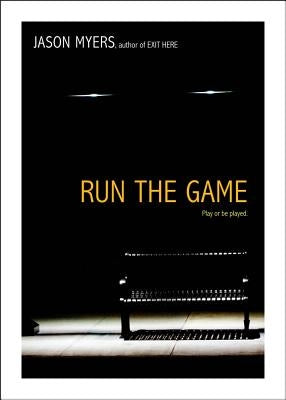 Run the Game by Myers, Jason