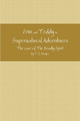 Erin and Teddy in Supernatural Adventures: "The Deadly Spirit" by Burgee, T. J.