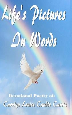 Life's Pictures in Words by Caudle Casltle, Carolyn Loiuse
