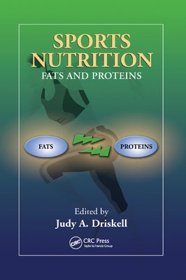 Sports Nutrition: Fats and Proteins by Driskell, Judy A.