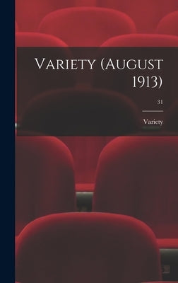 Variety (August 1913); 31 by Variety