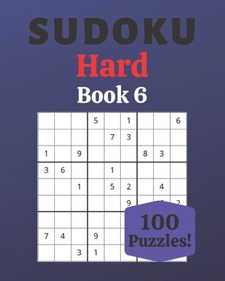 Sudoku Hard Book 6: 100 Sudoku for Adults - Large Print - Hard Difficulty - Solutions at the End - 8'' x 10'' by Moreau, Stéphanie